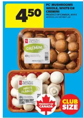 Real Canadian Superstore PC MUSHROOMS WHOLE, WHITE OR CREMINI, 454 G offer