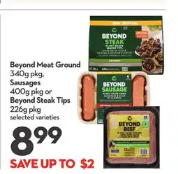 Longo's Meat Ground 340g pkg, Sausages 400g pkg or Beyond Steak Tips 226g pkg offer