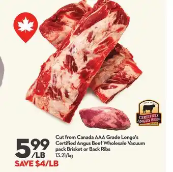 Longo's Cut from Canada AAA Grade Longo's Certified Angus Beef Wholesale Vacuum pack Brisket or Back Ribs offer