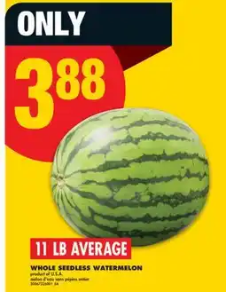 No Frills WHOLE SEEDLESS WATERMELON, 11 LB AVERAGE offer