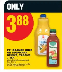 No Frills PC ORANGE JUICE OR TROPICANA DRINKS, TROPICS or TEA, 1.36-1.75 L offer