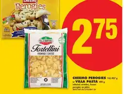 No Frills CHEEMO PEROGIES, 745-907 G OR VILLA PASTA, 400 G offer