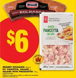 No Frills BRANDT KOLBASSA 250 G OR PC PANCETTA, SALAMI OR SALAMI WITH PROSCIUTTO 150 G offer