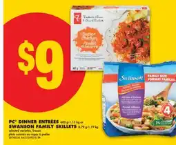No Frills PC DINNER ENTRÉES 600 G-1.13 KG OR SWANSON FAMILY SKILLETS 8.79 G-1.19 KG offer