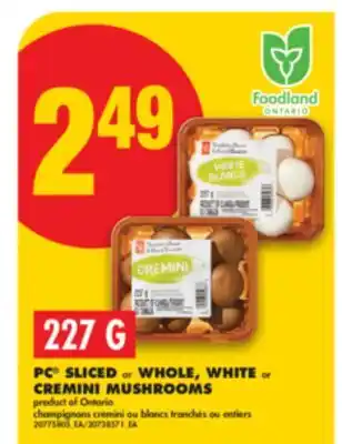 No Frills PC SLICED or WHOLE, WHITE or CREMINI MUSHROOMS, 227 G offer