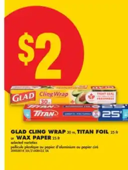 No Frills GLAD CLING WRAP, 30 M, TITAN FOIL, 25 FT OR WAX PAPER, 25 FT offer