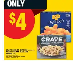 No Frills CRAVE DINNER ENTRÉES, 200-340 G OR KRAFT DELUXE MAC AND CHEESE, 340 G offer