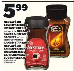 Independent Grocer NESCAFÉ OR TASTER'S CHOICE INSTANT COFFEE, 100-170 G OR NESCAFE SWEET & CREAMY SACHETS, 16/18'S offer