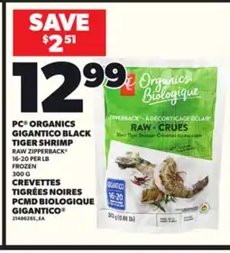 Independent Grocer PC ORGANICS GIGANTICO BLACK TIGER SHRIMP RAW ZIPPERBACK , 16-20 PER LB, 300 G offer