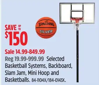 Canadian Tire Selected Basketball Systems, Backboard, Slam Jam, Mini Hoop and Basketballs offer