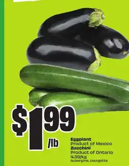 Chalo FreshCo Eggplant Product of Mexico Zucchini Product of Ontario 4.39/kg offer