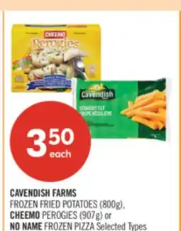 Shoppers Drug Mart CAVENDISH FARMS FROZEN FRIED POTATOES (800g), CHEEMO PEROGIES (907g) or NO NAME FROZEN PIZZA offer