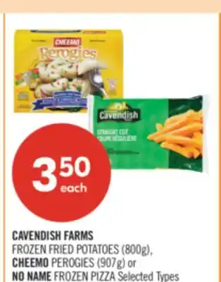 Shoppers Drug Mart CAVENDISH FARMS FROZEN FRIED POTATOES (800g), CHEEMO PEROGIES (907g) or NO NAME FROZEN PIZZA offer
