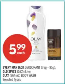 Shoppers Drug Mart EVERY MAN JACK DEODORANT (76g - 85g), OLD SPICE (532mL) or OLAY (364mL) BODY WASH offer
