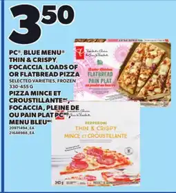 Independent City Market PC , BLUE MENU THIN & CRISPY, FOCACCIA , LOADS OF OR FLATBREAD PIZZA OR FLATBREAD PIZZA, 330-455 G offer
