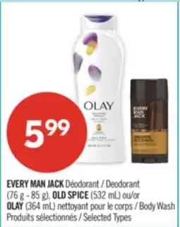 Pharmaprix EVERY MAN JACK Deodorant (76 g - 85 g), OLD SPICE (532 mL) or OLAY (364 mL) Body Wash offer