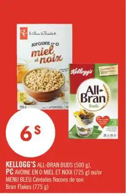 Pharmaprix KELLOGG'S ALL-BRAN BUDS (500 g), PC (725 g) or BLUE MENU Bran Flakes (775 g) offer