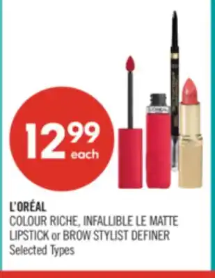 Shoppers Drug Mart L'ORÉAL COLOUR RICHE, INFALLIBLE LE MATTE LIPSTICK or BROW STYLIST DEFINER offer
