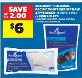 Real Canadian Superstore SEAQUEST Colossal Pacific White Shrimp Raw Zipperback or Fish Fillets offer