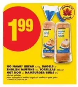 No Frills NO NAME Bread, Bagels, English Muffins, Tortillas, Hot Dog or Hamburger Buns offer