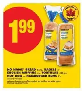 No Frills NO NAME Bread, Bagels, English Muffins, Tortillas, Hot Dog or Hamburger Buns offer