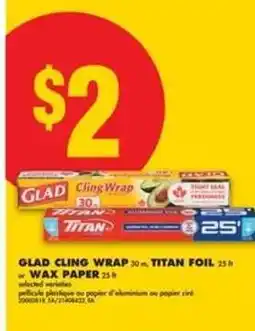 No Frills GLAD CLING WRAP 30 m, TITAN FOIL 25 ft, WAX PAPER 25 ft offer