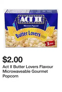 Dollarama Act II Butter Lovers Flavour Microwaveable Gourmet Popcorn offer