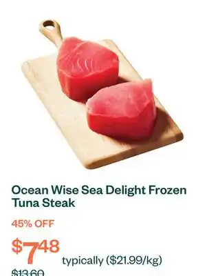 Voilà Ocean Wise Sea Delight Frozen Tuna Steak offer