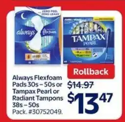 Walmart Always Flexfoam Pads or Tampax Pearl or Radiant Tampons offer