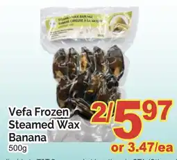 T&T Supermarket VEFA FROZEN STEAMED WAX BANANA, 500G offer