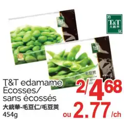 T&T Supermarket T&T EDAMAME ECOSSES/SANS ECOSSES, 454g offer