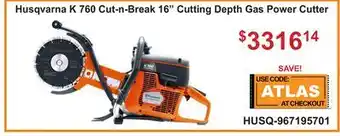 Atlas Tools & Machinery Husqvarna K 760 Cut-n-Break 16 Cutting Depth Gas Power Cutter offer