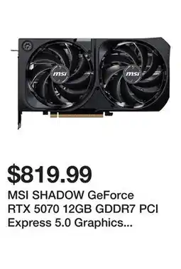 Newegg MSI SHADOW GeForce RTX 5070 12GB GDDR7 PCI Express 5.0 Graphics Card RTX 5070 12G SHADOW 2X OC offer