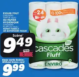 IGA CASCADES TUFF (6 roul.) or CASCADES FLUFF (12 roul.) PAPER TOWELS OR BATHROOM TISSUE offer