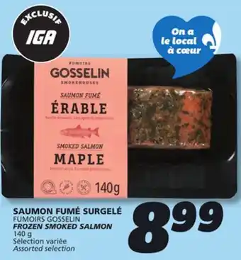 IGA FUMOIRS GOSSELIN FROZEN SMOKED SALMON offer