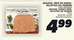 IGA CHEF GEORGES MOUSSE, TURKEY PÂTÉ, RILLETTES OR TERRINE offer
