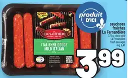 Metro SAUCISSES FRAÎCHES LA FERNANDIÈRE | LA FERNANDIÈRE FRESH SAUSAGES offer