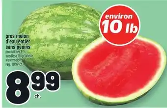 Metro GROS MELON D'EAU ENTIER SANS PÉPINS | SEEDLESS LARGE WHOLE WATERMELON offer