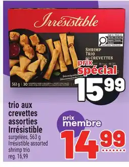 Metro TRIO AUX CREVETTES ASSORTIES IRRÉSISTIBLE | IRRÉSISTIBLE ASSORTED SHRIMP TRIO offer
