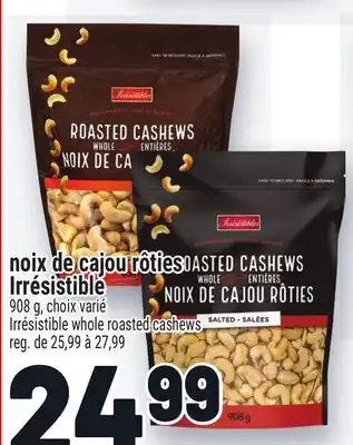 Metro NOIX DE CAJOU RÔTIES IRRÉSISTIBLE | IRRÉSISTIBLE WHOLE ROASTED CASHEWS offer