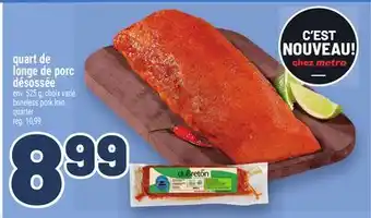 Metro QUART DE LONGE DE PORC DÉSOSSÉE | BONELESS PORK LOIN QUARTER offer