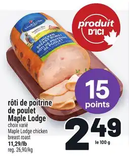Metro RÔTI DE POITRINE DE POULET MAPLE LODGE | MAPLE LODGE CHICKEN BREAST ROAST offer