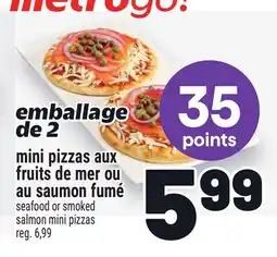 Metro MINI PIZZAS AUX FRUITS DE MER OU AU SAUMON FUMÉ | SEAFOOD OR SMOKED SALMON MINI PIZZAS offer