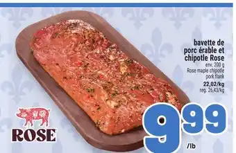 Metro BAVETTE DE PORC ÉRABLE ET CHIPOTLE ROSE | ROSE MAPLE CHIPOTLE PORK FLANK offer