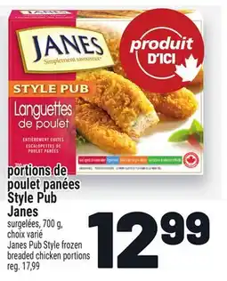 Metro PORTIONS DE POULET PANÉES STYLE PUB JANES | JANES PUB STYLE FROZEN BREADED CHICKEN PORTIONS offer