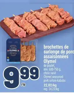 Metro BROCHETTES DE SURLONGE DE PORC ASSAISONNÉES OLYMEL | OLYMEL SEASONED PORK SIRLOIN KABOBS offer