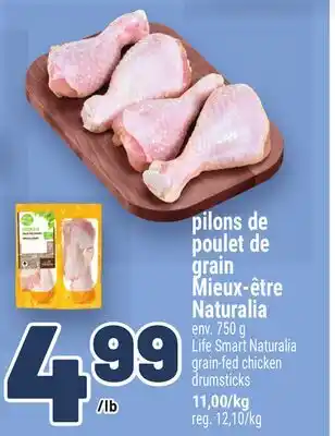 Metro PILONS DE POULET DE GRAIN MIEUX-ÊTRE NATURALIA | LIFE SMART NATURALIA GRAIN-FED CHICKEN DRUMSTICKS offer