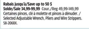 Canadian Tire Selected Adjustable Wrench, Pliers and Wire Strippers offer