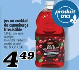 Marché Richelieu JUS OU COCKTAIL DE CANNEBERGE IRRÉSISTIBLE | IRRÉSISTIBLE CRANBERRY COCKTAIL OR JUICE offer