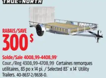 Canadian Tire True North Selected 83˝ x 14´ Utility Trailers offer